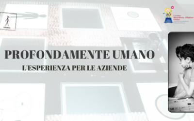 PROFONDAMENTE UMANO  L’esperienza per le aziende